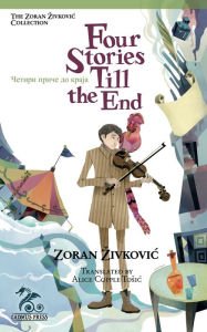 Title: Four Stories Till the End, Author: Zoran Zivkovic