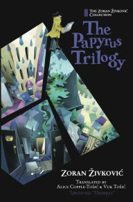 Title: The Papyrus Trilogy, Author: Zoran Zivkovic