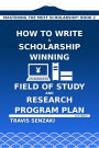 How to Write a Scholarship-Winning Field of Study and Research Program Plan