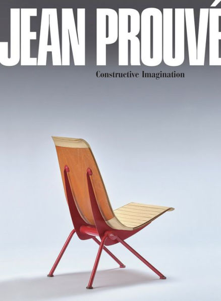 Jean Prouvé: Constructive Imagination by Jean Prouve