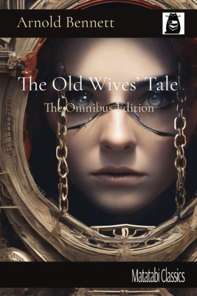 The Old Wives' Tale: The Omnibus Edition