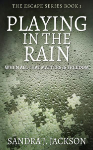 Title: Playing In The Rain, Author: Sandra J. Jackson