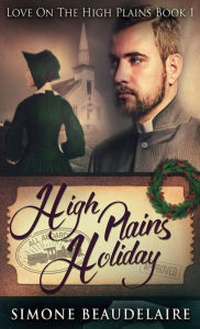 Title: High Plains Holiday, Author: Simone Beaudelaire