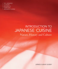 Title: INTRODUCTION TO JAPANESE CUISINE: Nature, History and Culture, Author: Japanese Culinary Academy