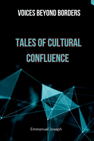 Voices Beyond Borders: Tales of Cultural Confluence