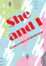 Title: She and I, Vol. II, Author: John Conroy Hutcheson