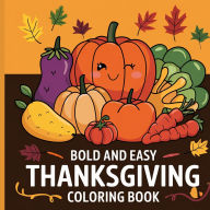 Title: Thanksgiving Bold & Easy Coloring Book for Kids 4-8: Simple Coloring Books for Thanksgiving, Author: Laura Bidden