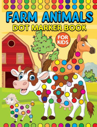 Title: Farm Animals Dot Markers Book for Kids: Activity Book for Kids, Author: Laura Bidden