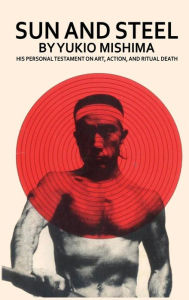 Title: Sun and Steel, Author: Yukio Mishima