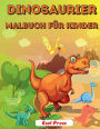 Dinosaurier-Malbuch fï¿½r Kinder: Nettes und lustiges Dinosaurier-Malbuch fï¿½r Jungen, Mï¿½dchen, Kleinkinder, Vorschulkinder