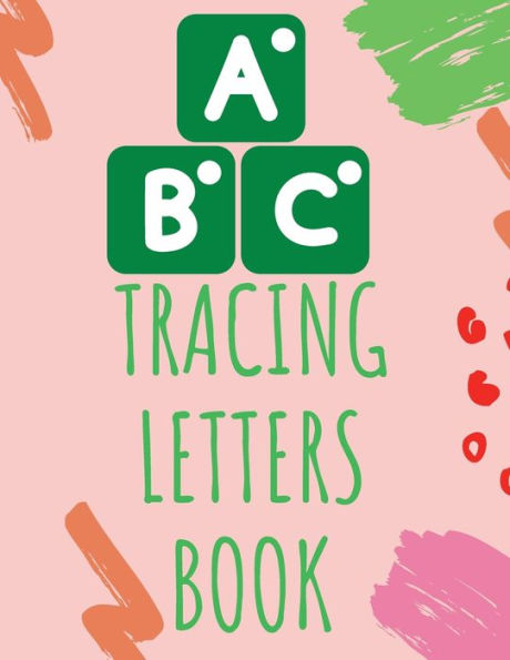 Tracing Letters Book: Stunning Educational Book for Preschool and Kindergarten. Contains 3 Different Types of Tracing the Alphabet.