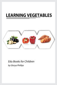 Title: Learning Vegetables: Montessori real vegetables book for babies and toddlers, bits of intelligence for baby and toddler, children's book, learning resources., Author: Glorya Phillips