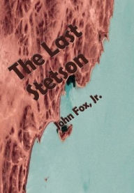 Title: The Last Stetson (Illustrated), Author: John Fox Jr