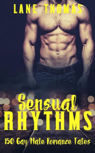 Title: Sensual Rhythms - 150 Gay Males Romance Tales: Huge Gay M-M Collection, Author: Lane Thomas