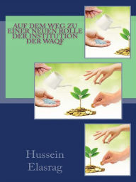 Title: Auf dem Weg zu einer neuen Rolle der Institution der Waqf, Author: Hussein Elasrag