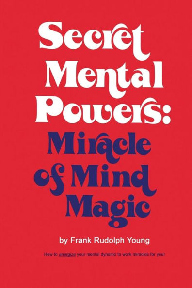 Secret Mental Powers: Miracle of Mind Magic