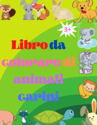 Title: Libro da colorare di animali carini: Adorabile bambino animali libro da colorare da 3 anni in su Animali del bosco super carino bambino Libro da colorare degli animali: Per bambini dai 3 anni in su Animali bambino libro da colorare per ragazze e ragazzi, Author: Urtimud Uigres