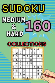 Title: 160 Medium & Hard Sudoku Collections: Sudoku Book for Adults, Teens & Seniors, Puzzles with Detailed Step-by-step for Beginers, Author: Peter