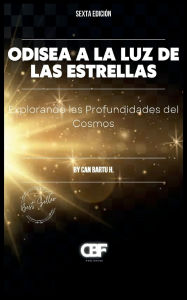 Title: Odisea a la luz de las Estrellas: Explorando las Profundidades del Cosmos, Author: Can Bartu H.