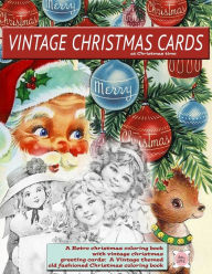 Title: Vintage Christmas cards at Christmas time A Retro christmas coloring book with vintage christmas greeting cards: A Vintage themed old fashioned Christmas coloring book, Author: Attic Love