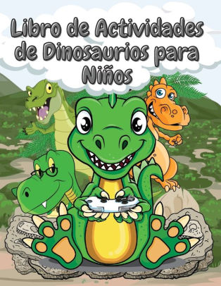 Libro de Actividades de Dinosaurios para Niños: Cuaderno ...