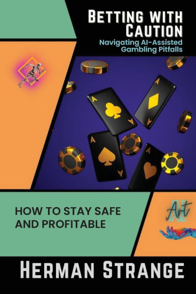 Betting with Caution-Navigating AI-Assisted Gambling Pitfalls: How to Stay Safe and Profitable