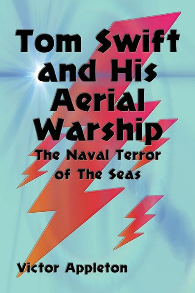 Tom Swift and His Aerial Warship (Illustrated): The Naval Terror of The Seas