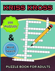 Title: Kriss Kross Puzzle Book +Word Search for Adults: 100 Interesting Classic Puzzles over 2000 Verified Words +30 Word Search Pages, Author: Peter