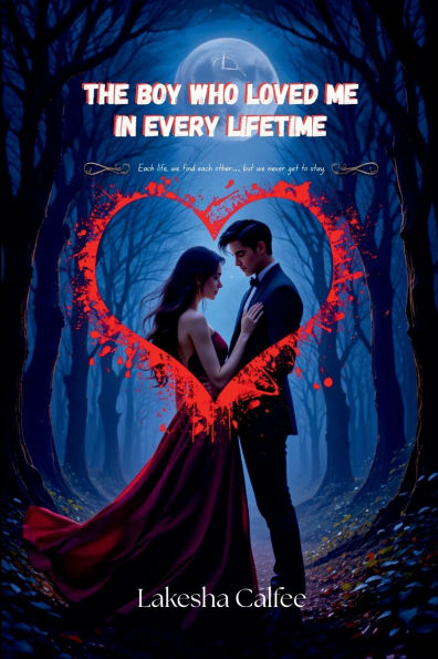 The Boy Who Loved Me in Every Lifetime: Each life, we find each other... but we never get to stay.