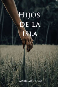 Title: Los hijos de la Isla, Author: Man Gin María