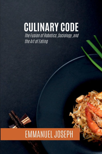 Culinary Code, The Fusion of Robotics, Sociology, and the Art of Eating
