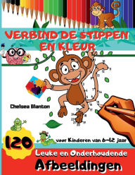 Title: Verbind de Stippen en Kleur 120 Leuke en Onderhoudende Afbeeldingen voor Kinderen van 6-12 jaar: Hersenspelletjes Onderwijzend Leeractiviteiten, Author: Chelsea Blanton