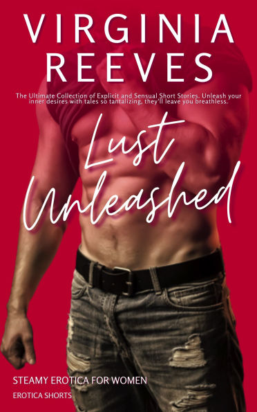 Lust Unleashed: Steamy Erotica for Women