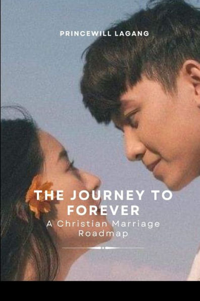 The Journey to Forever: A Christian Marriage Roadmap