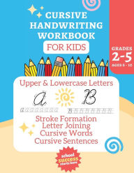 Title: Cursive Workbook Activity Book: Alphabet Learning for Kids Ages 6-10, Author: Laura Bidden
