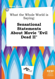 Title: What the Whole World is Saying: Sensational Statements About Movie 