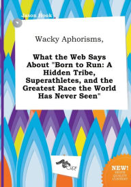 Title: Wacky Aphorisms, What the Web Says About 