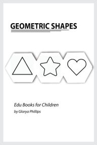 Title: Geometric Shapes: Montessori geometric shapes book, bits of intelligence for baby and toddler, children's book, learning resources., Author: Glorya Phillips