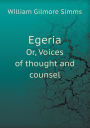 Egeria Or, Voices of thought and counsel