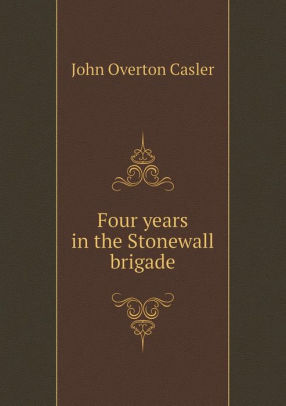 Four Years In The Stonewall Brigadepaperback - 