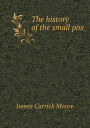 The history of the small pox