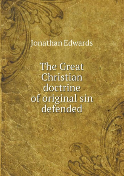The Great Christian doctrine of original sin defended