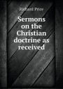 Sermons on the Christian doctrine as received
