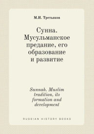 Title: Sunnah. Muslim tradition, its formation and development, Author: M.I. Tretyakov