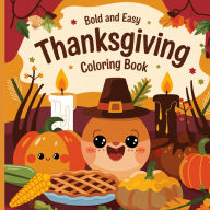 Title: Thanksgiving Bold & Easy Coloring Book for Kids: Simple Coloring Book for Children, Author: Laura Bidden