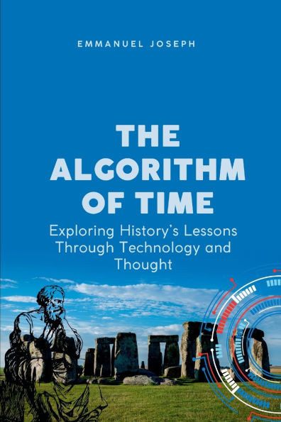 The Algorithm of Time, Exploring History's Lessons Through Technology and Thought