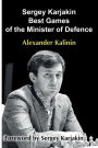 Sergey Karjakin: Best Games of the Minister of Defence