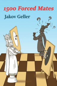 Title: 1500 Forced Mates, Author: Jakov Geller