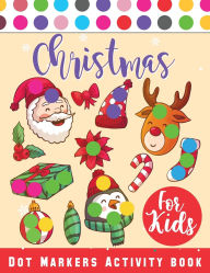 Title: Christmas Dot Marker Activity Book for Kids Ages 2-5: Dot Marker Activity Book for Toddlers, Christmas Books, Author: Laura Bidden