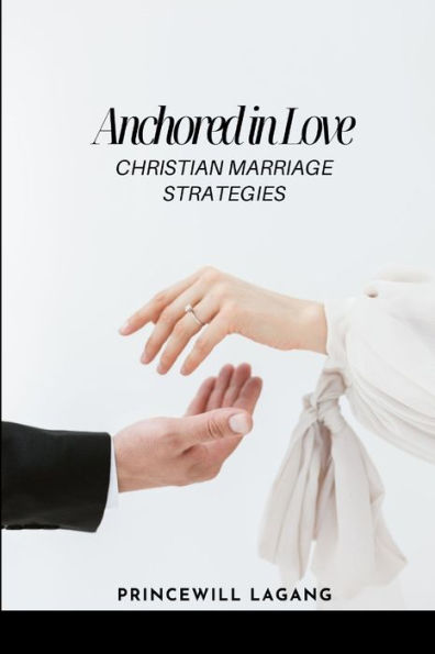 Anchored in Love: Christian Marriage Strategies